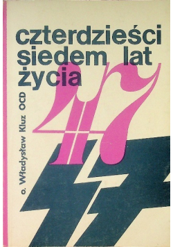 Czterdzieści siedem lat życia