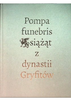 Pompa Funebris Książąt z dynastii Gryfitów