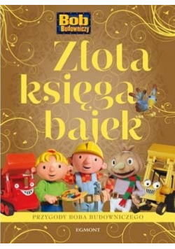 Złota księga bajek Bob Budowniczy