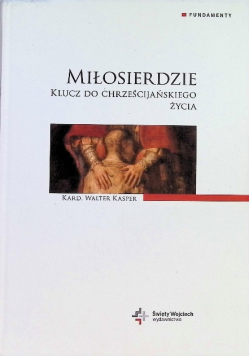 Miłosierdzie klucz do chrześcijańskiego życia