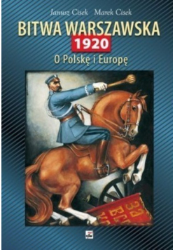 Bitwa Warszawska 1920 O Polskę i Europę