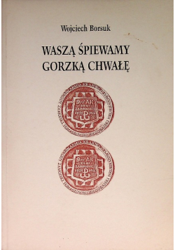 Waszą śpiewamy Gorzką Chwałę