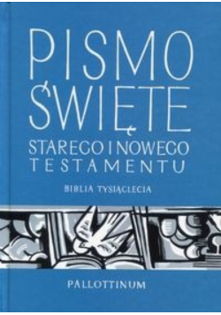 Pismo Święte Starego i Nowego Testamentu Biblia Tysiąclecia