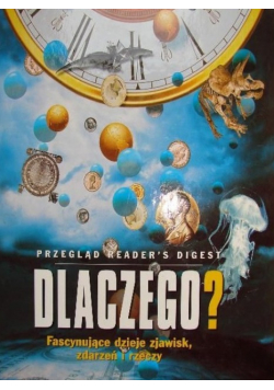 Dlaczego? Fascynujące dzieje zjawisk, zdarzeń i rzeczy