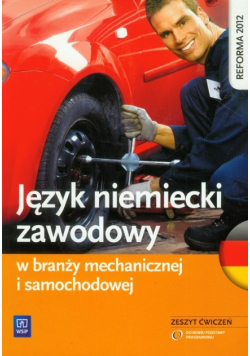 Język niemiecki zawodowy w branży mechanicznej i samochodowej Zeszyt ćwiczeń