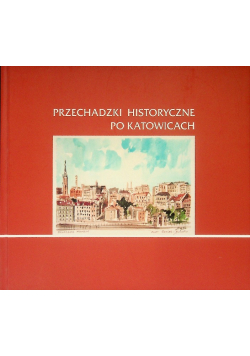 Przechadzki historyczne po Katowicach