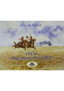 150 lat dróg żelaznych w Galicji