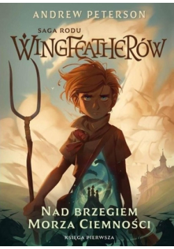 Saga Rodu Wingfeatherów Tom 1 Nad brzegiem morza ciemności