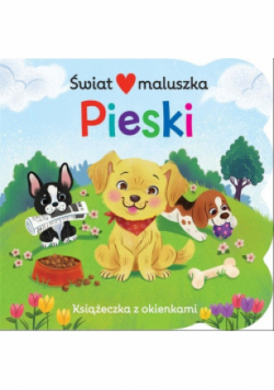 Świat maluszka Pieski Książeczka z okienkami