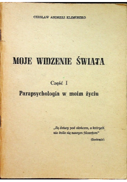 Moje widzenie świata Część 1 Parapsychologia w moim życiu