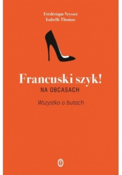 Francuski szyk na obcasach Wszystko o butach
