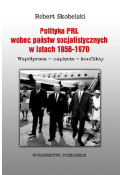 Polityka PRL wobec państw socjalistycznych w latach 1956 -1970