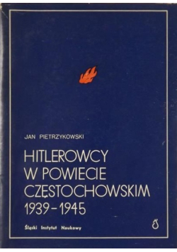 Hitlerowcy w powiecie częstochowskim 1939 - 1945