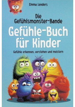 Die Gefuhlsmonster - Bande: Gefuhle Buch fur Kinder