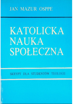 Katolicka Nauka Społeczna Skrypt dla studentów teologii