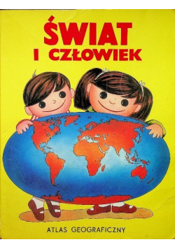 Świat i człowiek Atlas geograficzny