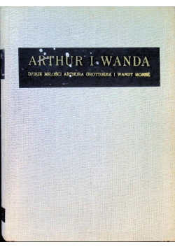Arthur i Wanda Dzieje miłości Arthura Grottgera i Wandy Monne Tom 1 1928 r.