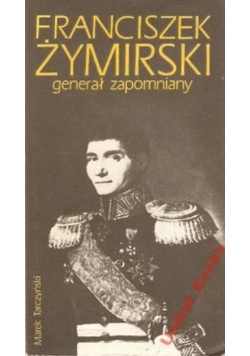 Franciszek Żymirski generał zapomniany