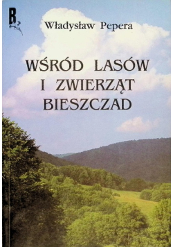 Wśród lasów i zwierząt Bieszczad