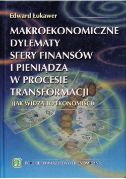 Makroekonomiczne Dylematy Sfery Finansów I Pieniądza W Procesie Transformacji (Jak Widzą To Ekonomiści)