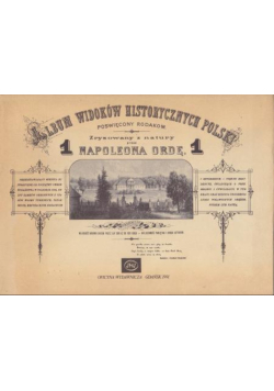 Album widoków historycznych poświęcony rodakom. Napoleon Orda