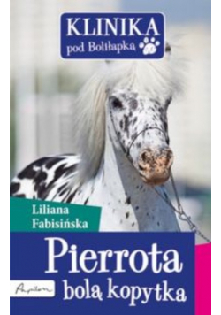 Klinika pod Boliłapką Pierrota bolą kopytka