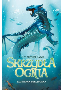 Skrzydła ognia T.2 Zaginiona sukcesorka