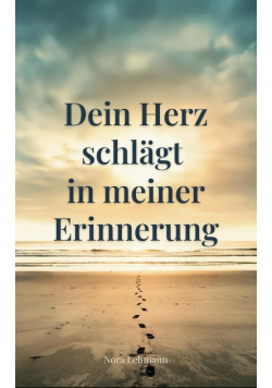 Dein Herz schlagt in meiner Erinnerung