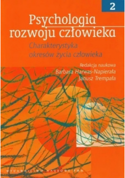 Psychologia rozwoju człowieka Tom 2 Charakterystyka okresów życia człowieka