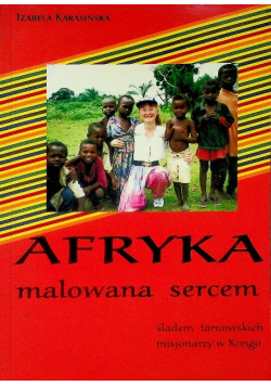 Afryka malowana sercem śladem tarnowskich misjonarzy w Kongo