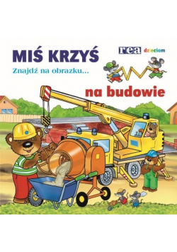 Miś Krzyś na budowie