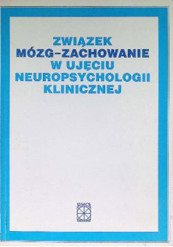 Związek mózg - zachowanie w ujęciu neuropsycholigii klinicznej