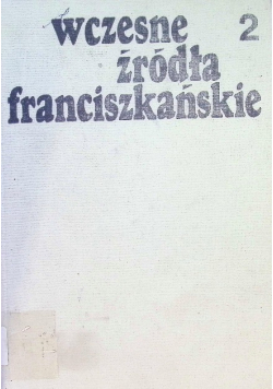 Wczesne źródła franciszkańskie Tom 2