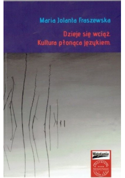 Dzieje się wciąż. Kultura płonąca językiem