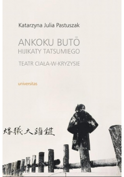 Ankoku buto Hijikaty Tatsumiego teatr ciała w kryzysie