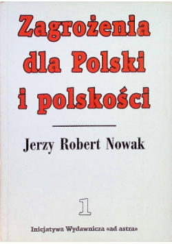 Zagrożenia dla Polski i polskości Tom I