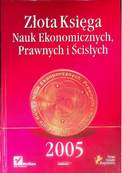 Złota księga nauk ekonomicznych prawnych i ścisłych 2005