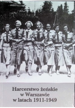 Harcerstwo żeńskie w Warszawie w latach 1911  -  1949