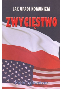 Jak upadł komunizm Zwycięstwo