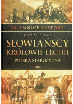 Tajemnice historii Tom 7 Słowiańscy królowie Lechii Polska starożytna