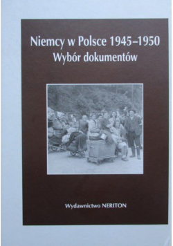 Niemcy w Polsce 1945 -1950 Tom IV