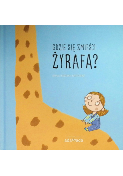 Gdzie się zmieści żyrafa