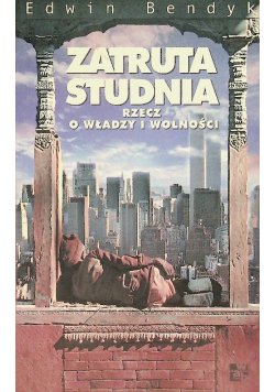 Zatruta studnia Rzecz o władzy i wolności