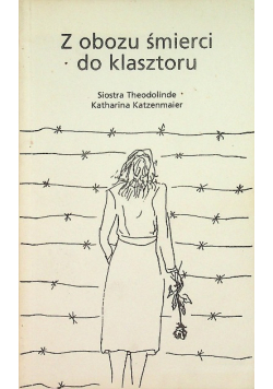 Z obozu śmierci do klasztoru