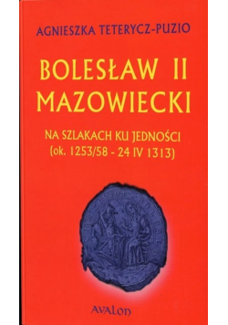 Bolesław II Mazowiecki Na szlakach ku jedności