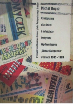 Czasopisma dla dzieci i młodzieży Instytutu Wydawniczego Nasza Księgarnia w latach 1945 do 1989