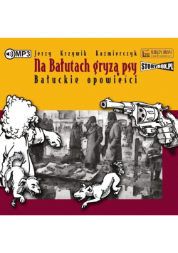 Na Bałutach gryzą psy. Bałuckie opowieści Audiobook