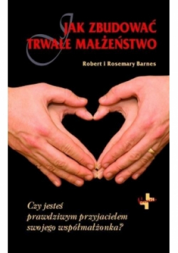 Jak zbudować trwałe małżeństwo