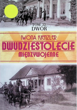 Dwudziestolecie Międzywojenne Tom 32 Dwór