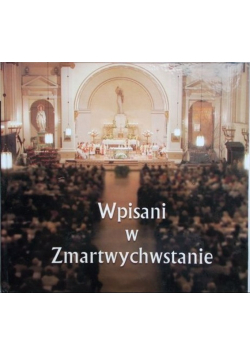 Wpisani w Zmartwychwstanie